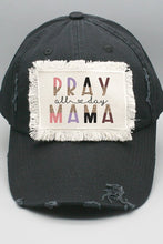 Load image into Gallery viewer, Pray All Day Mama Patch Hat
