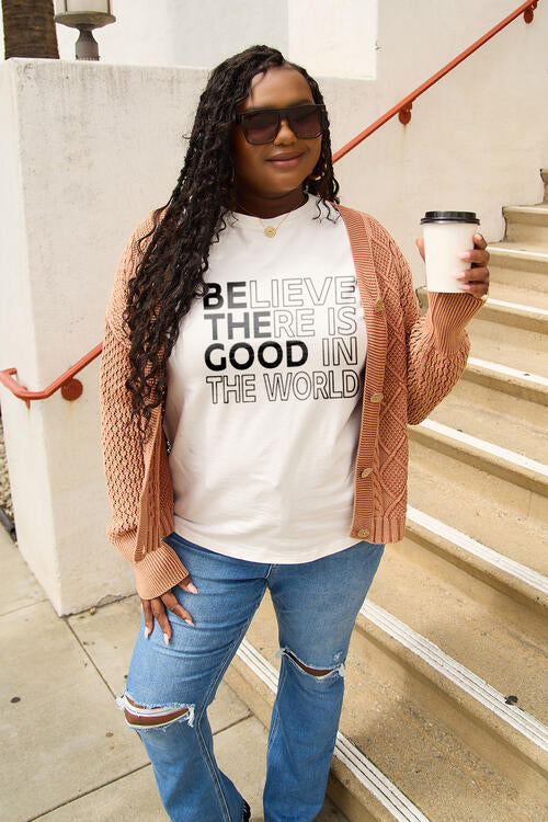 Cre8ed2luv's Full Size BELIEVE THERE IS GOOD IN THE WORLD Short Sleeve T-Shirt